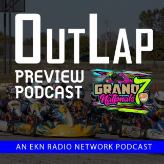 EKN OutLap: EP62 – Cup Karts North America Grand Nationals 7