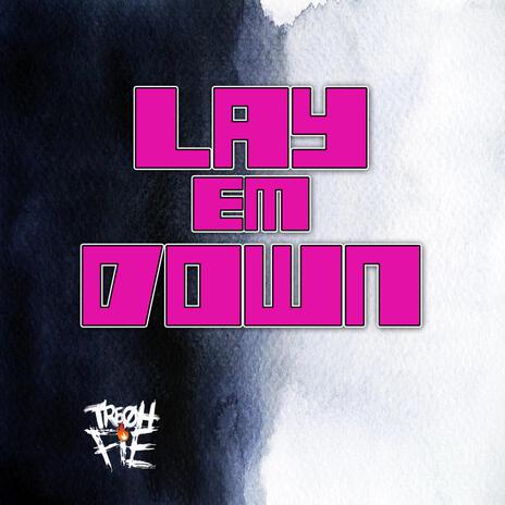 Lay Em Down | Boomplay Music