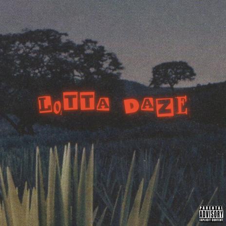 Lotta Daze | Boomplay Music