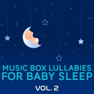 Music Box Lullabies for Baby Sleep Vol (2)