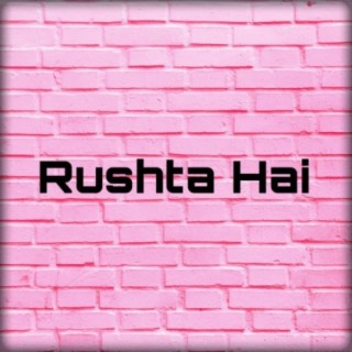 Rushta Hai