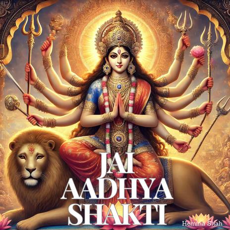 Jai Aadhya Shakti Aarti ft. Krutarth Talavia | Boomplay Music