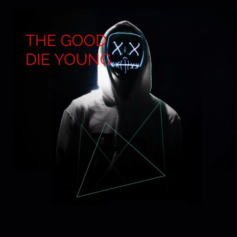 THE GOOD DIE YOUNG | Boomplay Music