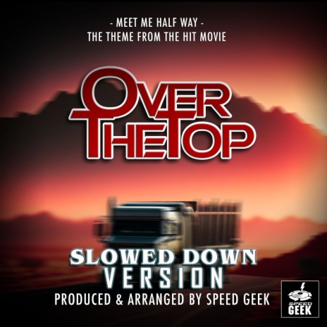 Meet Me Half Way (From Over The Top) (Slowed Down Version) | Boomplay Music