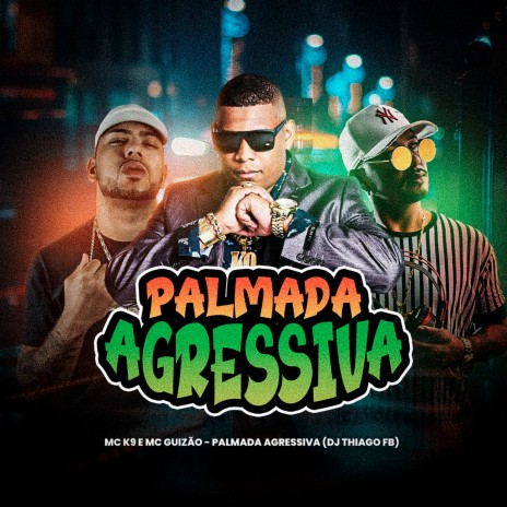 Palmada Agressiva ft. Dj Thiago FB & Mc Guizão | Boomplay Music