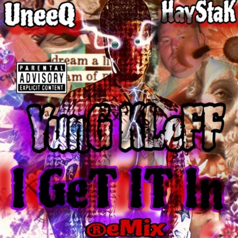 I Get It In (2023 Remix Version) ft. UneeQ & Haystak