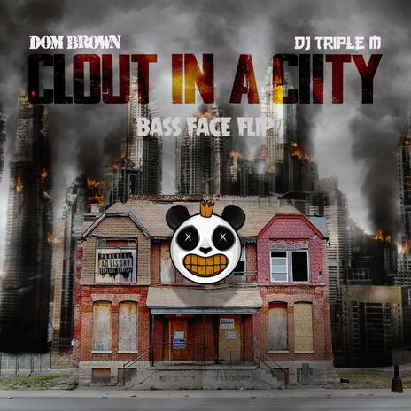 Clout In A City (Triple M Bass Face Flip) ft. DJ Triple M | Boomplay Music