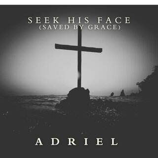 Seek His Face (Saved by Grace)