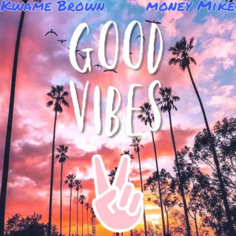 Good Vibes ft. $Money Mike$ | Boomplay Music
