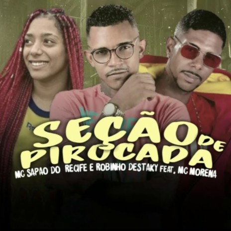 Seção de Pirocada (feat. Mc Morena) | Boomplay Music