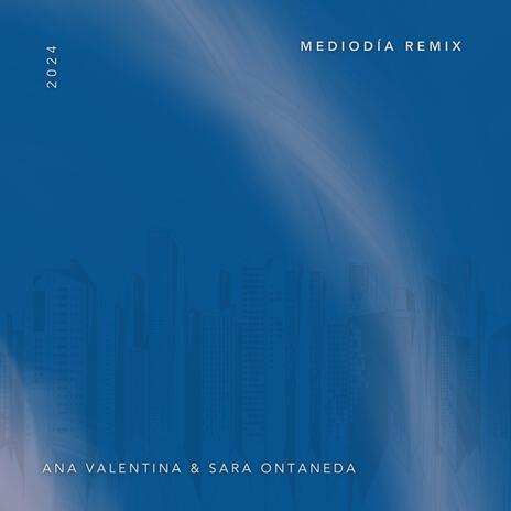 Mediodía (Ana Valentina Remix) ft. Sara Ontaneda | Boomplay Music