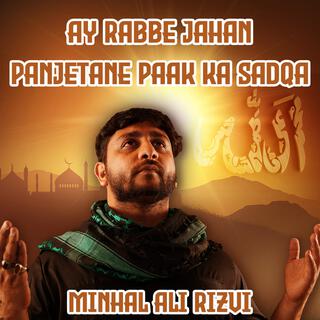 Ay Rabbe Jahan Panjetane Paak ka sadqa