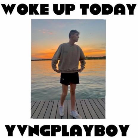 Woke Up Today | Boomplay Music