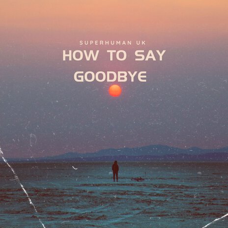 How to say goodbye | Boomplay Music