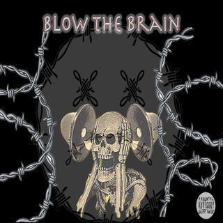 Blow the brain