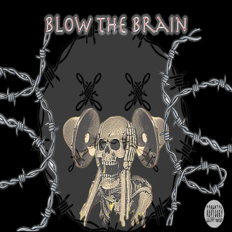 Blow the brain | Boomplay Music