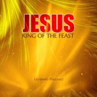 Jesus King Of The Feast