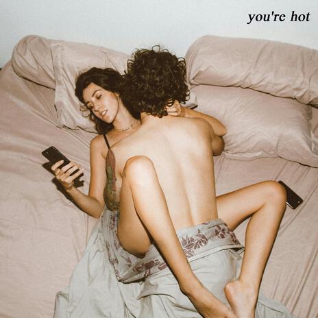 You're Hot | Boomplay Music