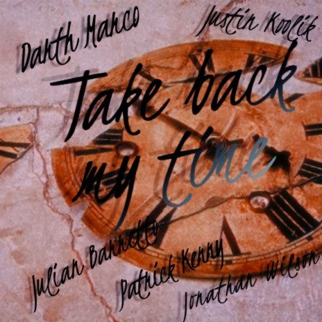 Take back my time ft. Jamie Julez, Justin Koolik, Patrick Kenny, Jonathan Wilson & Demi Adetona | Boomplay Music