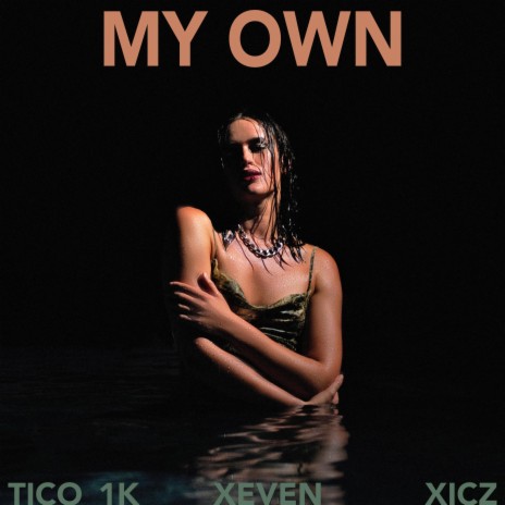 My Own ft. Xicz & tico_1k