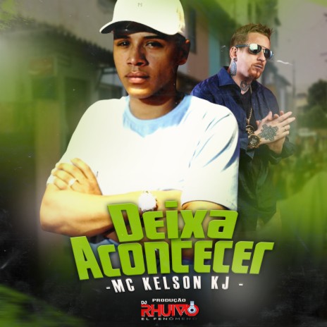 Deixa Acontecer ft. Mc Kelson Kj | Boomplay Music