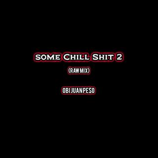 Some Chill Shit 2 (Raw Mix)