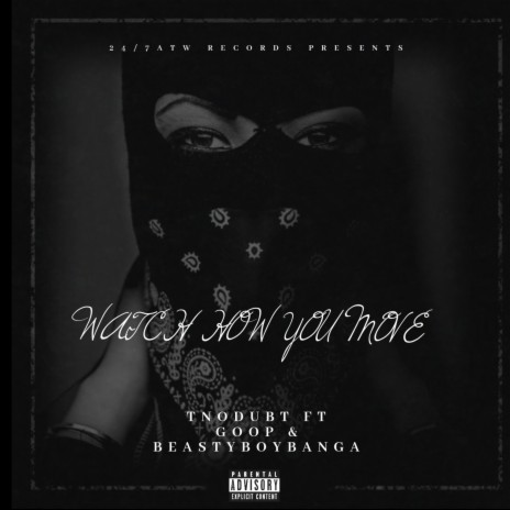 Watch How You Move ft. Beastyboybanga & Goop | Boomplay Music