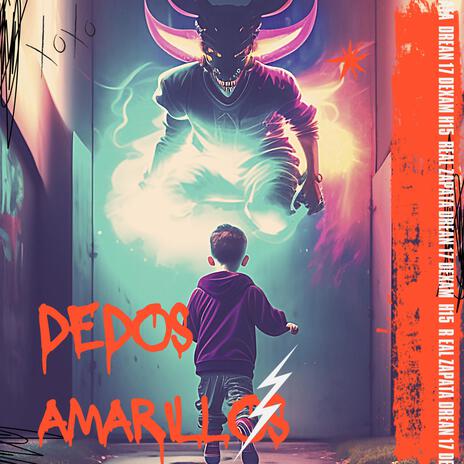 Dedos Amarillos ft. Real Zapata, Drean 17 & Dexam H15 | Boomplay Music