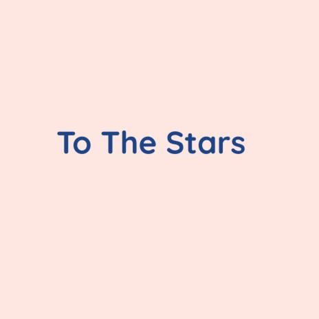 To The Stars | Boomplay Music