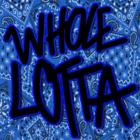 Whole Lotta ft. Cashhx Prafitz | Boomplay Music