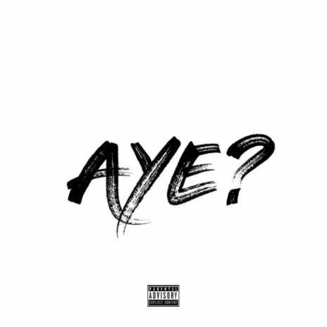 Aye? | Boomplay Music
