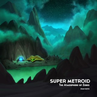 Super Metroid: The Atmosphere of Zebes