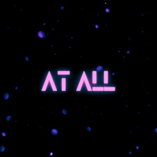 AT ALL (Slowed & Reverb)