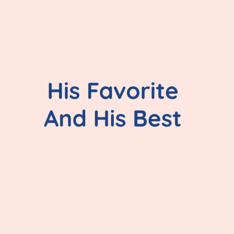 His Favorite And His Best | Boomplay Music