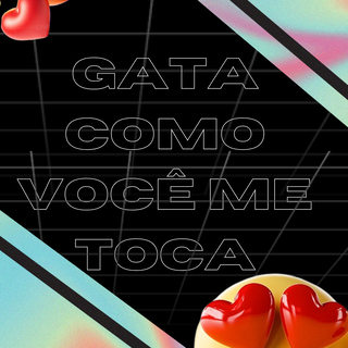 GATA COMO VOCÊ ME TOCA