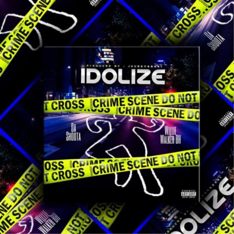 IDOLIZE ft. Willie Walker BH | Boomplay Music