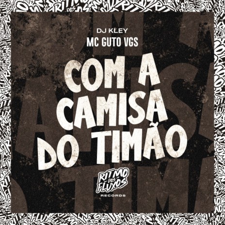 Com a Camisa do Timão ft. DJ Kley | Boomplay Music