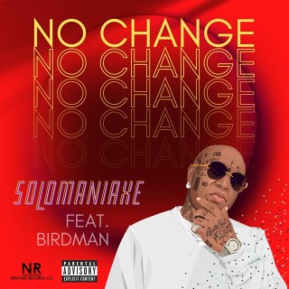 No Change (feat. BIRDMAN)