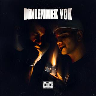 DİNLENMEK YOK