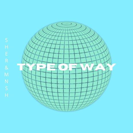 Type of Way ft. Mnsh | Boomplay Music