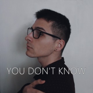 You Don't Know lyrics | Boomplay Music