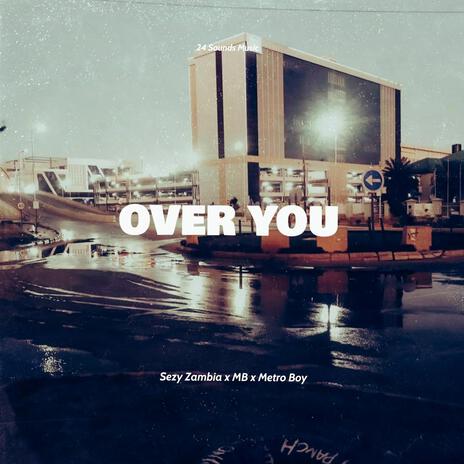 Over You ft. Muchinga Mugala & Metro Boy | Boomplay Music