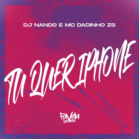 Tu Quer Iphone ft. Mc Dadinho ZS | Boomplay Music