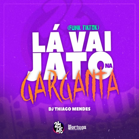 La Vai Jato na Garganta (Funk TikTok) | Boomplay Music