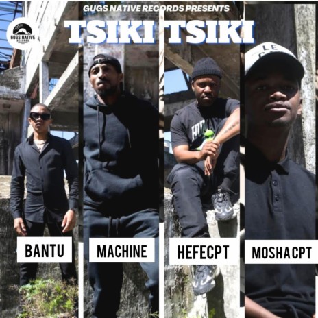 Tsiki Tsiki ft. Bantu x Machine, Hefecpt & Moshacpt | Boomplay Music