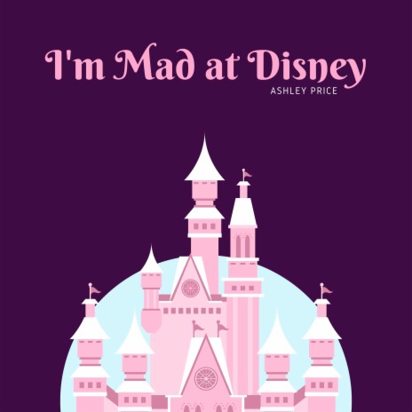 I'm Mad at Disney | Boomplay Music