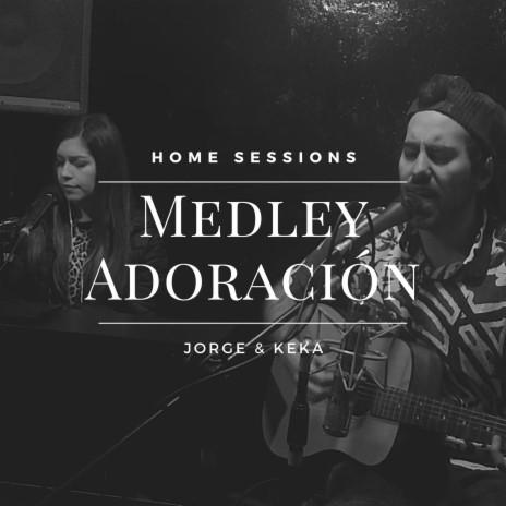 Medley Adoración (En Vivo) ft. Jorge Tapia & Keka Cabrera