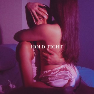 HOLD TIGHT lyrics | Boomplay Music