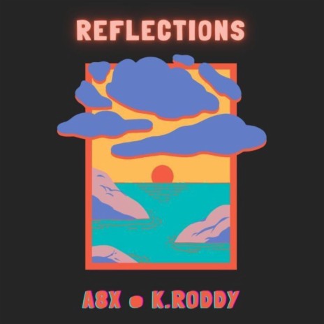 Reflections ft. A8X
