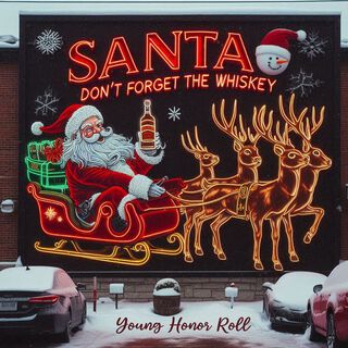 Santa Don't Forget The Whiskey